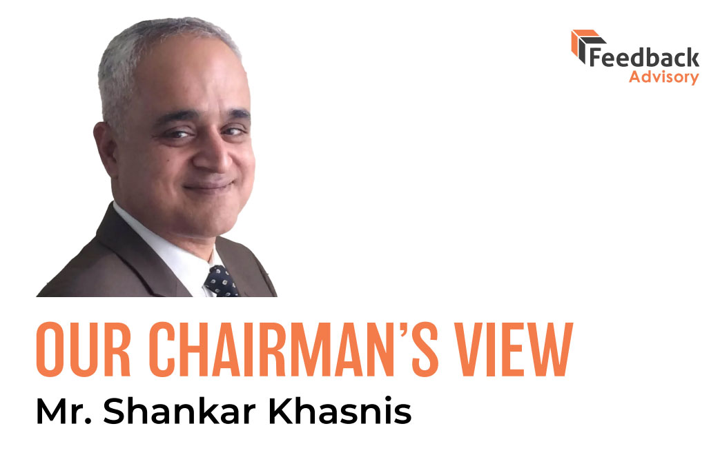 Our Chairman's View - Mr Shankar Khasnis