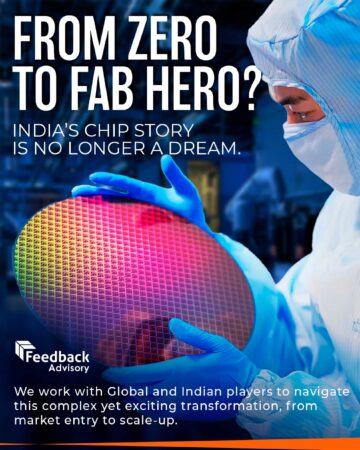 From Zero to Fab Hero – India’s Chip Story is no longer a dream