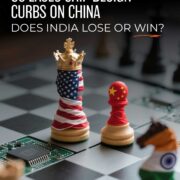 US Eases Chip Design Curbs on China - Does India Lose or Win?