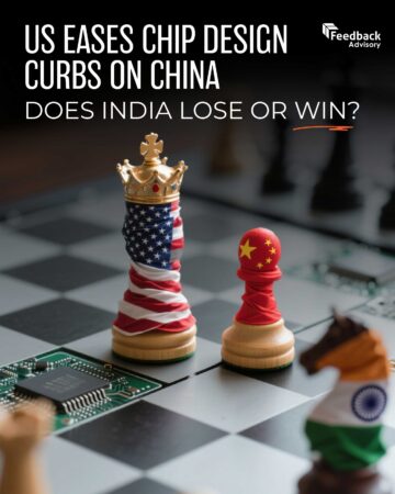 US Eases Chip Design Curbs on China – Does India Lose or Win?
